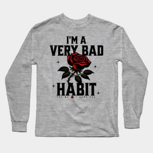 I'm a very bad habit try me I dare you Long Sleeve T-Shirt